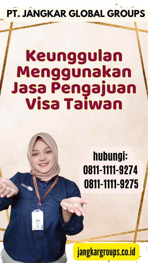 Keunggulan Menggunakan Jasa Pengajuan Visa Taiwan