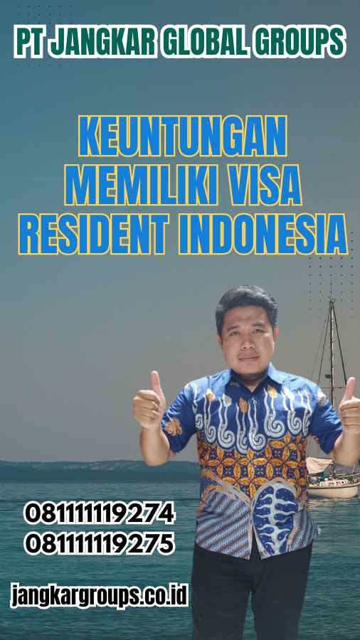 Keuntungan Memiliki Visa Resident Indonesia