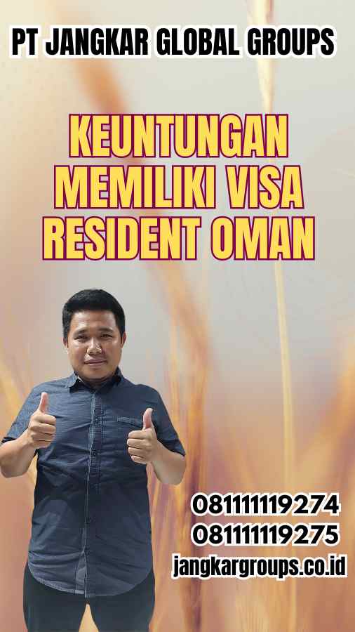 Keuntungan Memiliki Visa Resident Oman