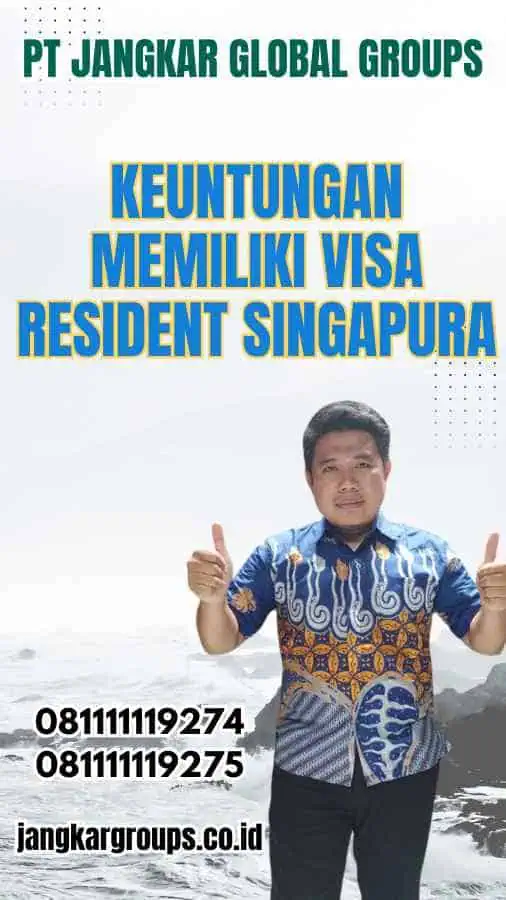 Keuntungan Memiliki Visa Resident Singapura