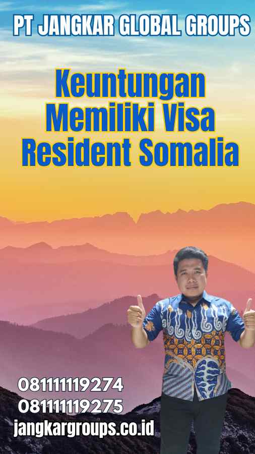 Keuntungan Memiliki Visa Resident Somalia