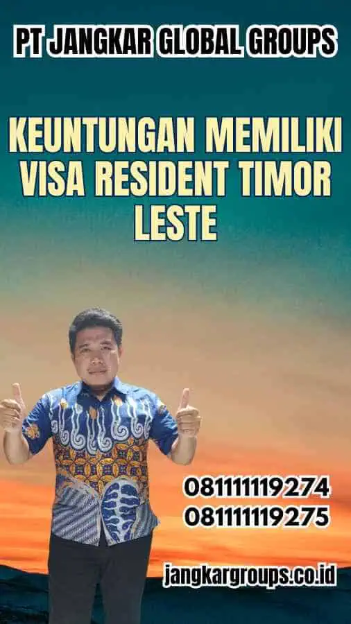 Keuntungan Memiliki Visa Resident Timor Leste