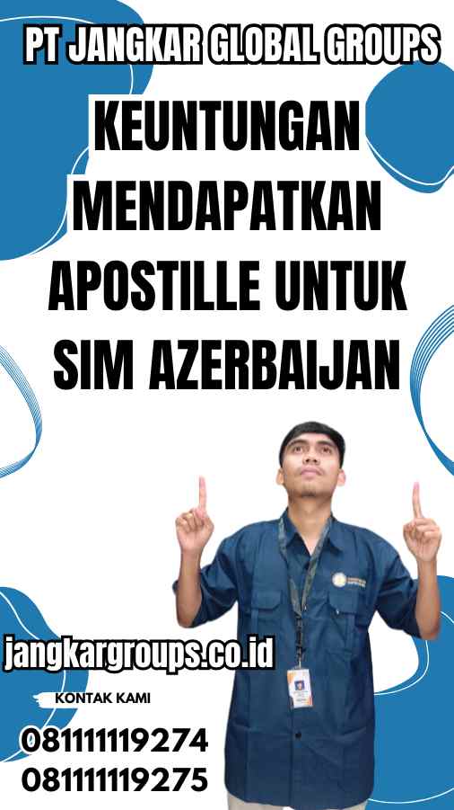 Keuntungan Mendapatkan Apostille untuk SIM Azerbaijan