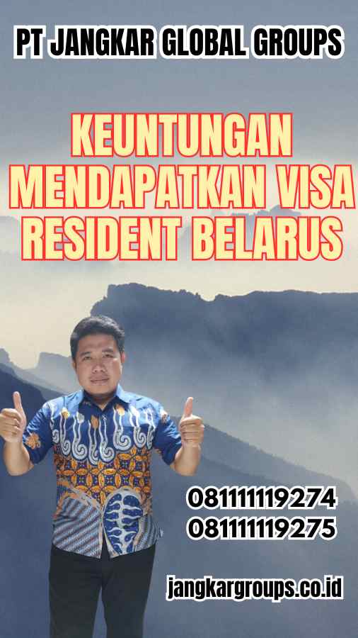 Keuntungan Mendapatkan Visa Resident Belarus