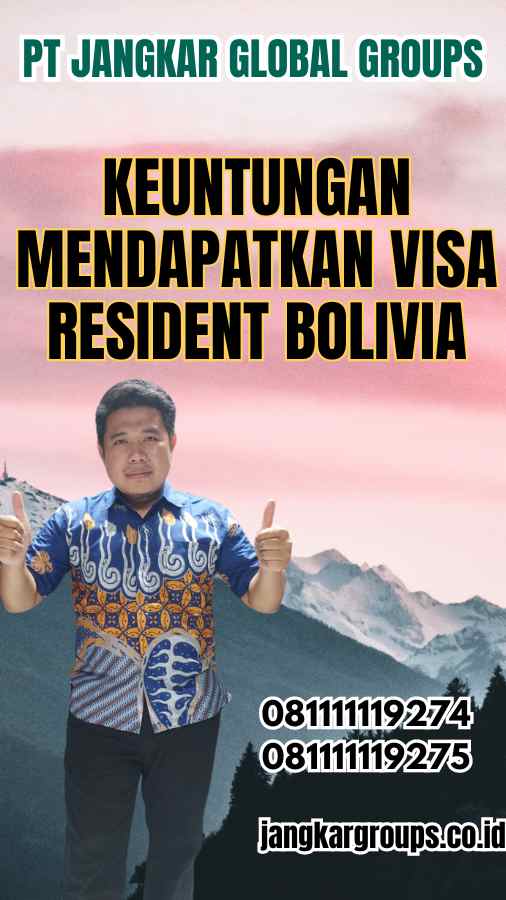 Keuntungan Mendapatkan Visa Resident Bolivia