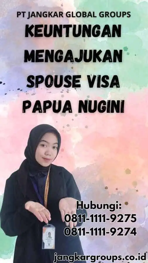 Keuntungan Mengajukan Spouse Visa Papua Nugini