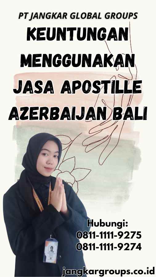 Keuntungan Menggunakan Jasa Apostille Azerbaijan Bali