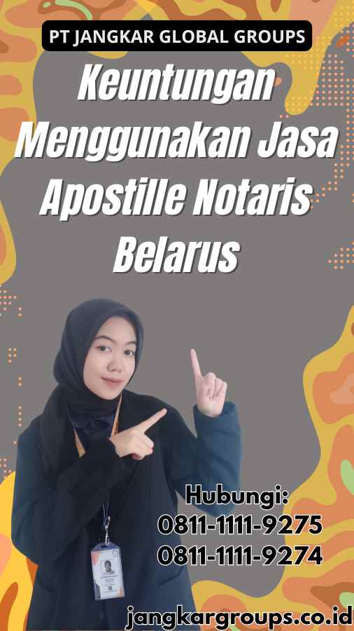 Keuntungan Menggunakan Jasa Apostille Notaris Belarus