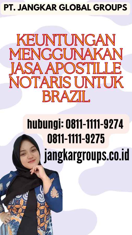 Keuntungan Menggunakan Jasa Apostille Notaris untuk Brazil