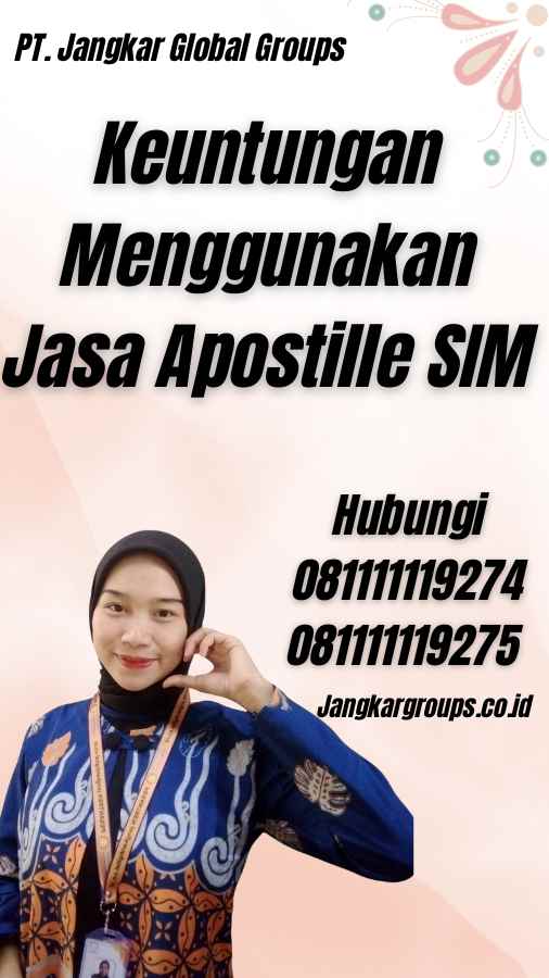 Keuntungan Menggunakan Jasa Apostille SIM