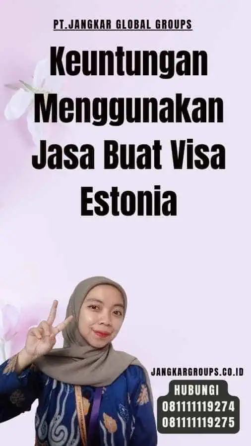 Keuntungan Menggunakan Jasa Buat Visa Estonia