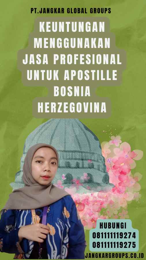 Keuntungan Menggunakan Jasa Profesional untuk Apostille Bosnia Herzegovina