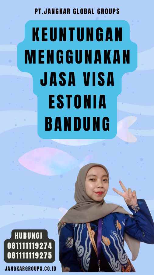 Keuntungan Menggunakan Jasa Visa Estonia Bandung