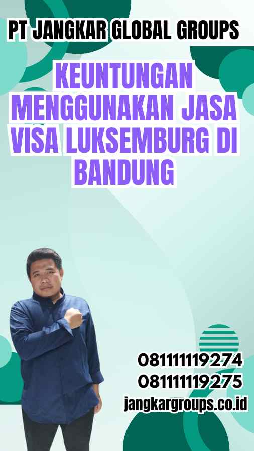 Keuntungan Menggunakan Jasa Visa Luksemburg di Bandung