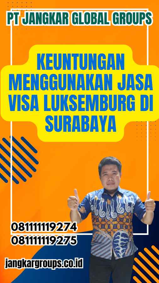 Keuntungan Menggunakan Jasa Visa Luksemburg di Surabaya