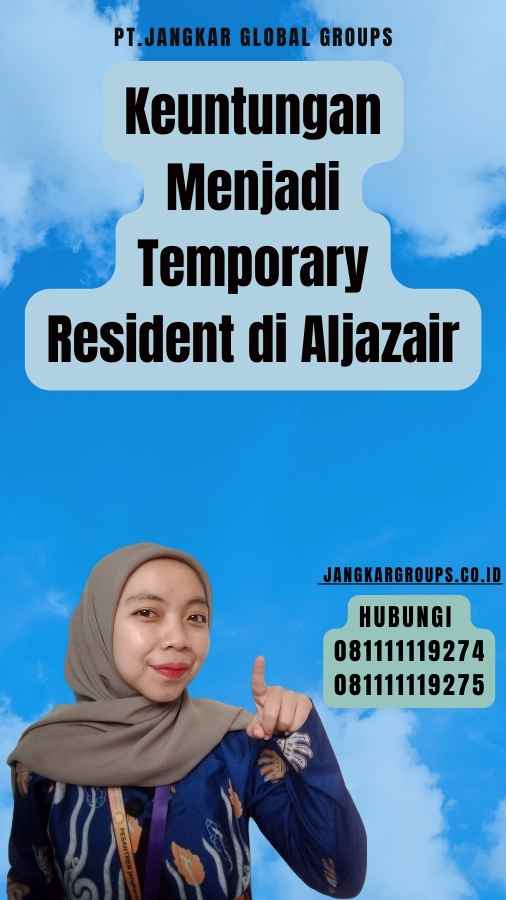 Keuntungan Menjadi Temporary Resident di Aljazair