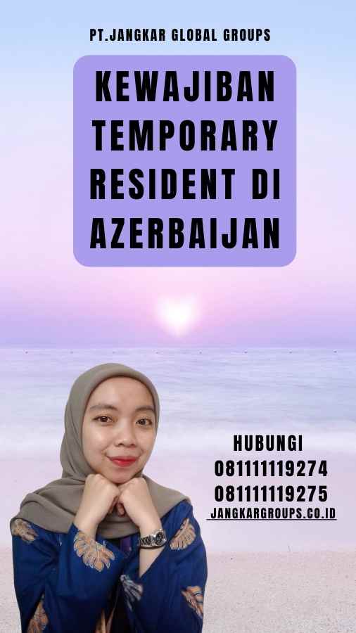 Kewajiban Temporary Resident di Azerbaijan