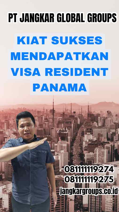 Kiat Sukses Mendapatkan Visa Resident Panama