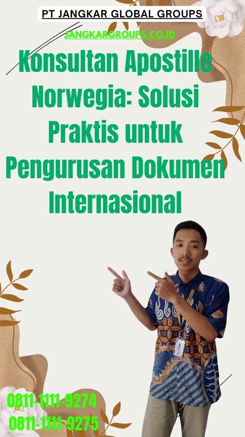 Konsultan Apostille Norwegia Solusi Praktis untuk Pengurusan Dokumen Internasional