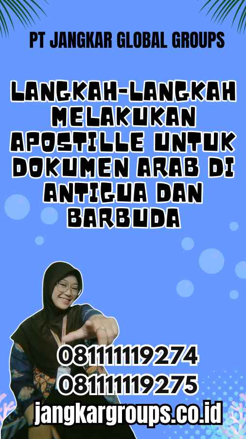 Langkah-Langkah Melakukan Apostille untuk Dokumen Arab di Antigua dan Barbuda