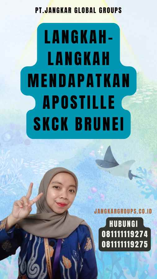 Langkah-Langkah Mendapatkan Apostille SKCK Brunei