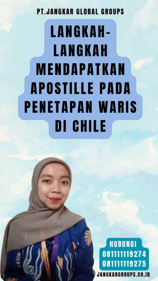 Langkah-Langkah Mendapatkan Apostille pada Penetapan Waris di Chile