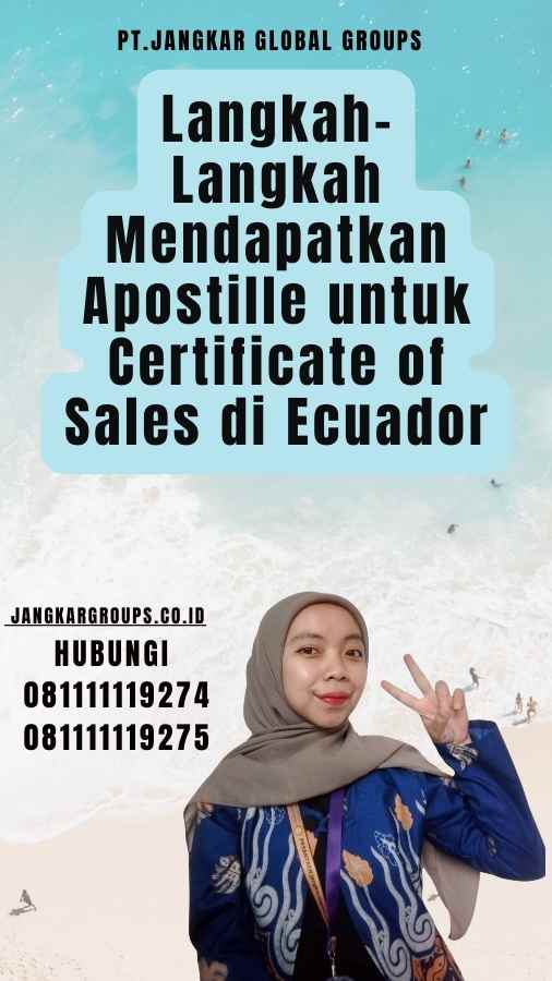 Langkah-Langkah Mendapatkan Apostille untuk Certificate of Sales di Ecuador