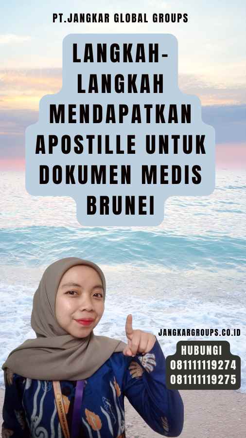 Langkah-Langkah Mendapatkan Apostille untuk Dokumen Medis Brunei