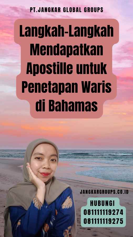 Langkah-Langkah Mendapatkan Apostille untuk Penetapan Waris di Bahamas