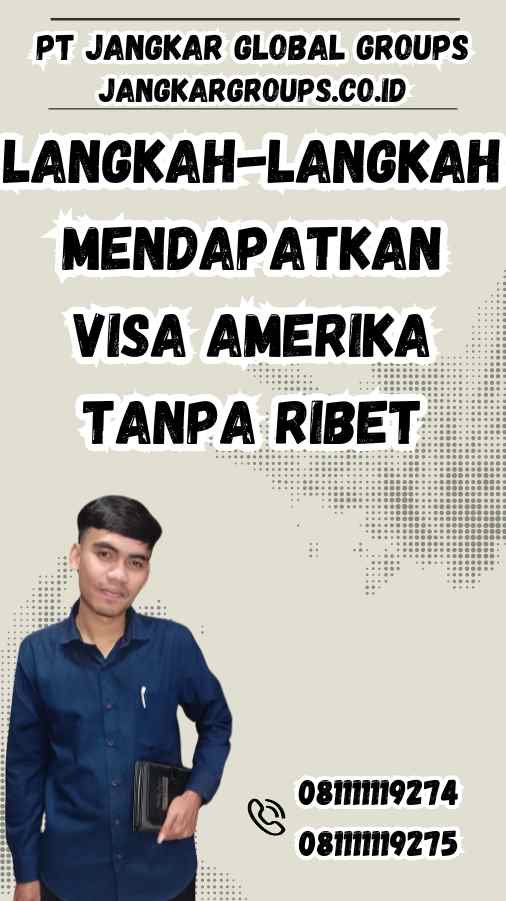 Langkah-Langkah Mendapatkan Visa Amerika Tanpa Ribet