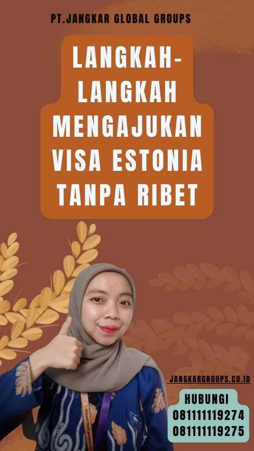 Langkah-Langkah Mengajukan Visa Estonia Tanpa Ribet