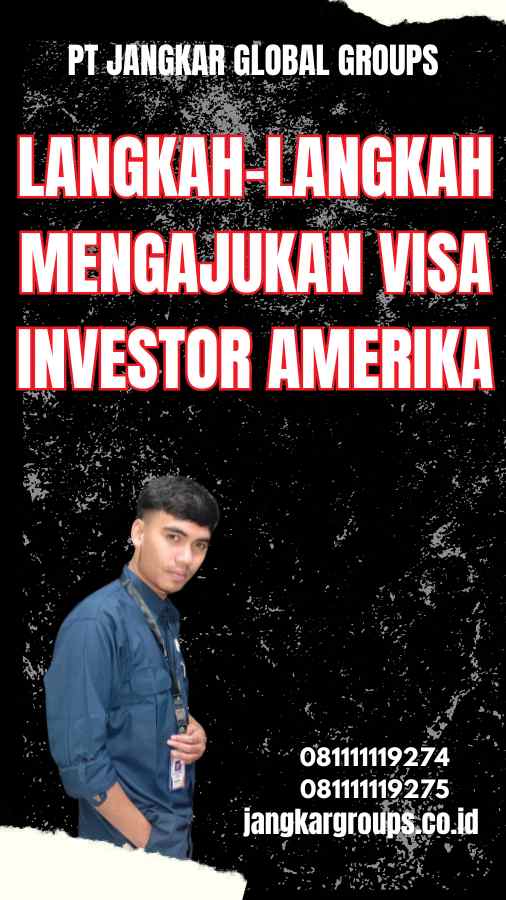 Langkah-Langkah Mengajukan Visa Investor Amerika