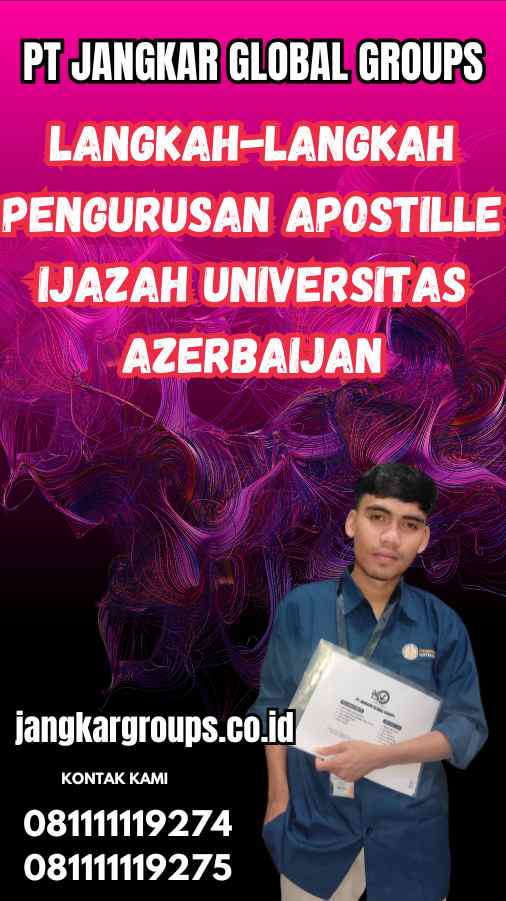 Langkah-Langkah Pengurusan Apostille Ijazah Universitas Azerbaijan