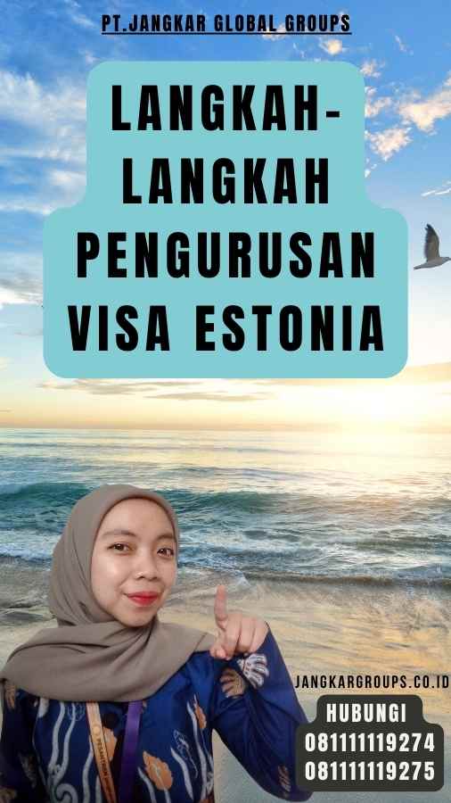 Langkah-Langkah Pengurusan Visa Estonia