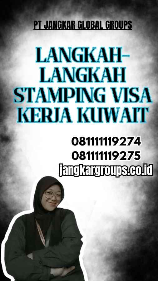 Langkah-Langkah Stamping Visa Kerja Kuwait