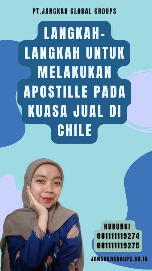 Langkah-Langkah untuk Melakukan Apostille pada Kuasa Jual di Chile