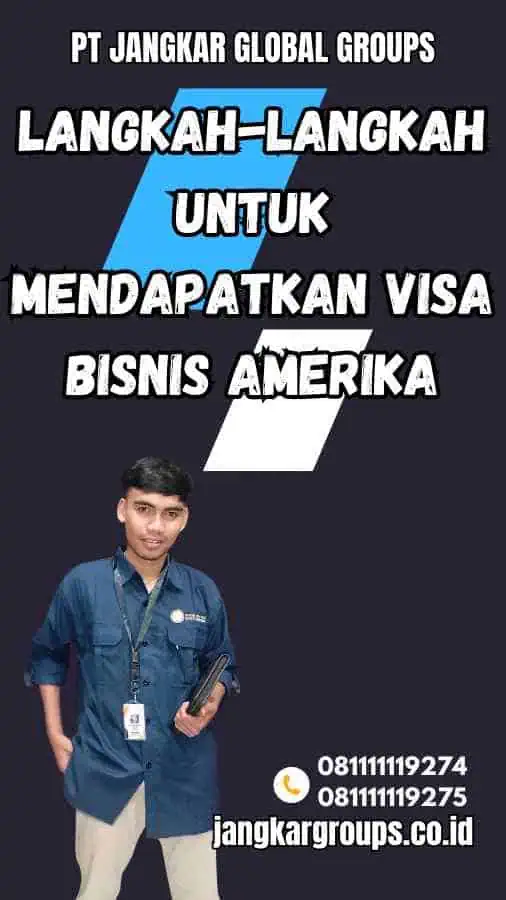 Langkah-Langkah untuk Mendapatkan Visa Bisnis Amerika