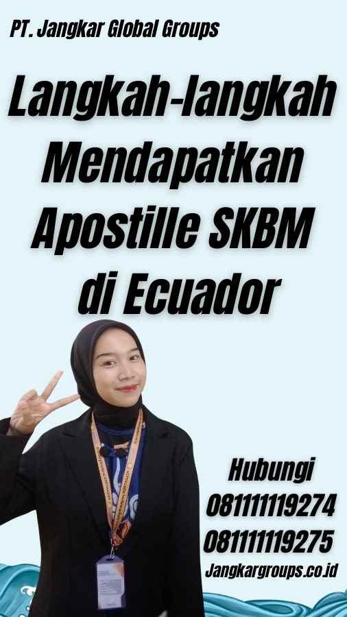 Langkah-langkah Mendapatkan Apostille SKBM di Ecuador