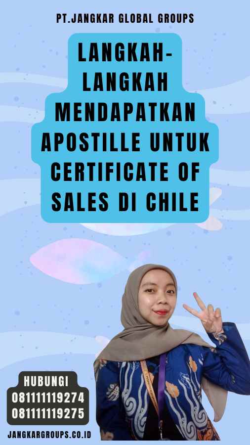 Langkah-langkah Mendapatkan Apostille untuk Certificate of Sales di Chile