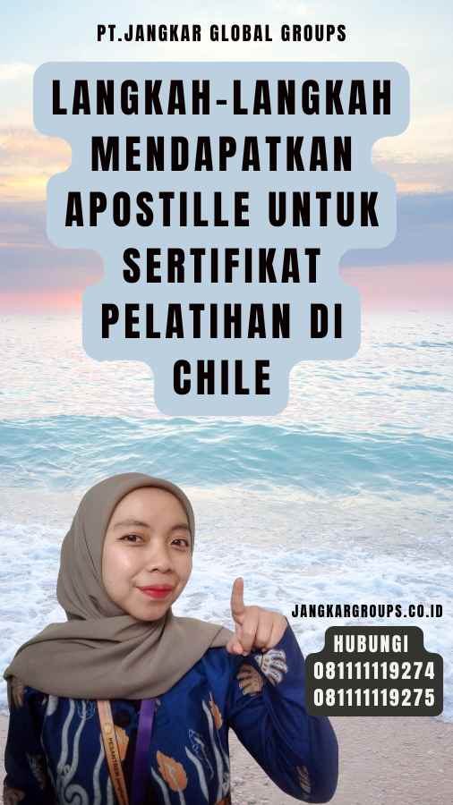 Langkah-langkah Mendapatkan Apostille untuk Sertifikat Pelatihan di Chile