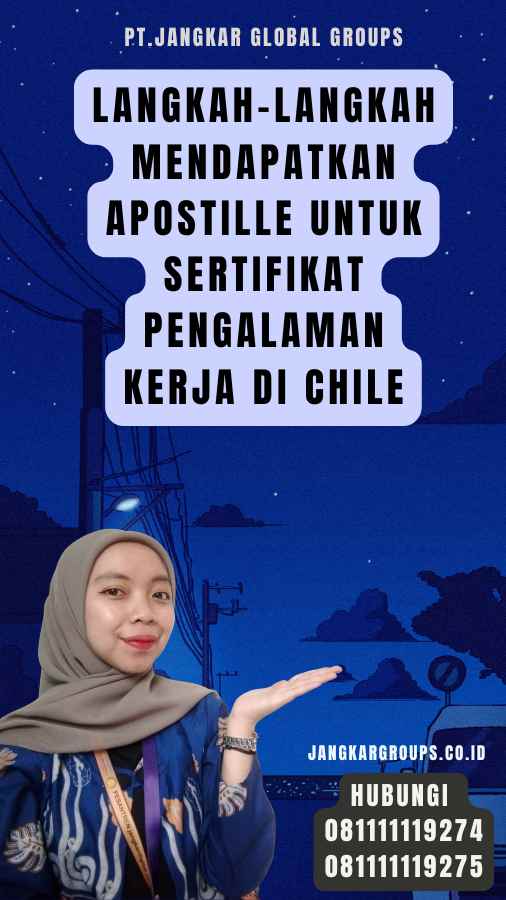 Langkah-langkah Mendapatkan Apostille untuk Sertifikat Pengalaman Kerja di Chile