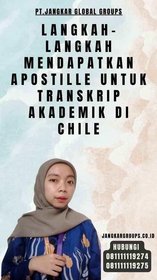 Langkah-langkah Mendapatkan Apostille untuk Transkrip Akademik di Chile