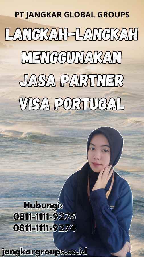 Langkah-langkah Menggunakan Jasa Partner Visa Portugal