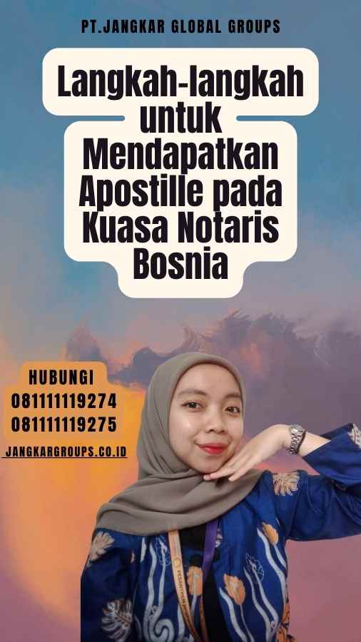 Langkah-langkah untuk Mendapatkan Apostille pada Kuasa Notaris Bosnia