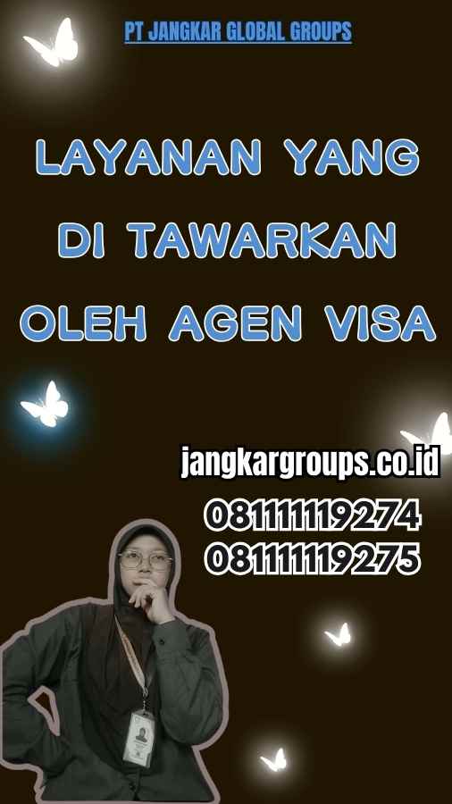 Layanan yang Di tawarkan oleh Agen Visa