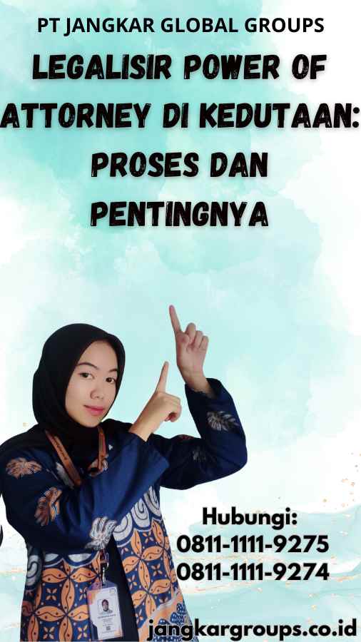 Legalisir Power of Attorney di Kedutaan: Proses dan Pentingnya