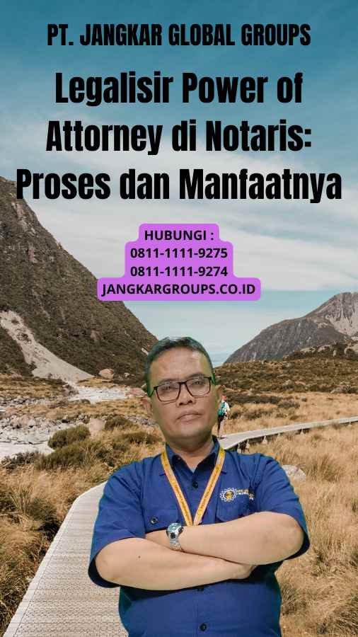 Legalisir Power of Attorney di Notaris Proses dan Manfaatnya