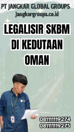 Legalisir SKBM di Kedutaan Oman