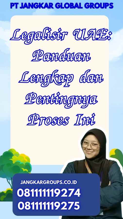 Legalisir UAE: Panduan Lengkap dan Pentingnya Proses Ini