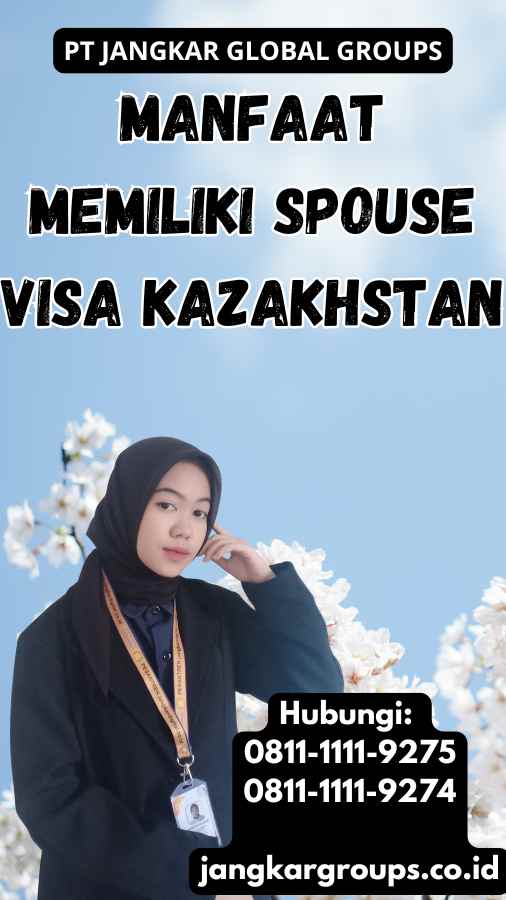 Manfaat Memiliki Spouse Visa Kazakhstan